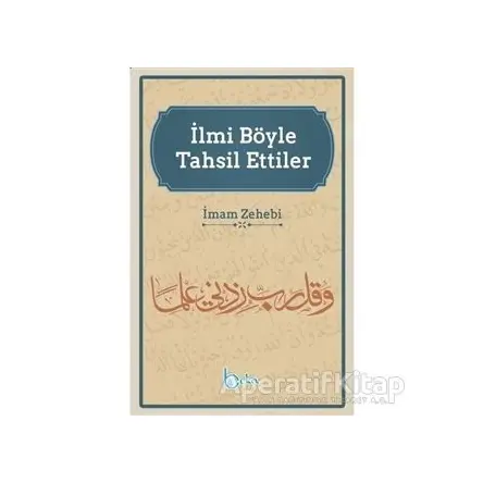 İlmi Böyle Tahsil Ettiler - İmam Zehebi - Beka Yayınları