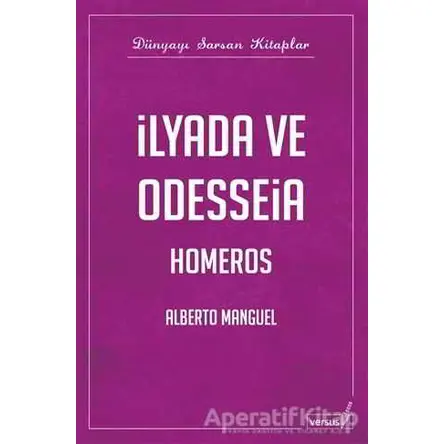 İlyada ve Odysseia - Alberto Manguel - Versus Kitap Yayınları