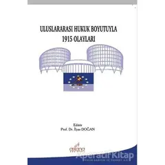 Uluslararası Hukuk Boyutuyla 1915 Olayları - İlyas Doğan - Astana Yayınları