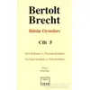 Bertolt Brecht - Bütün Oyunları Cilt: 5 - Bertolt Brecht - Mitos Boyut Yayınları