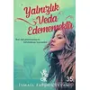 Yalnızlık Veda Edememektir - İsmail Fatih Ceylan - Venedik Yayınları