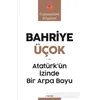 Atatürk’ün İzinde Bir Arpa Boyu - Bahriye Üçok - Kırmızı Kedi Yayınevi
