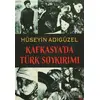 Kafkasya’da Türk Soykırımı - Hüseyin Adıgüzel - İleri Yayınları