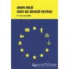 Avrupa Birliği Enerji Arz Güvenliği Politikası - Yunus Emre Birol - Kriter Yayınları