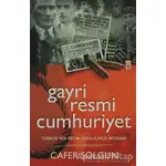 Gayriresmi Cumhuriyet - Cafer Solgun - Timaş Yayınları