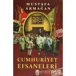 Cumhuriyet Efsaneleri - Mustafa Armağan - Timaş Yayınları