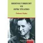 Bertolt Brecht ve Epik Tiyatro - Özdemir Nutku - Özgür Yayınları