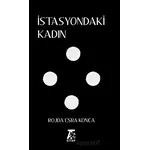 İstasyondaki Kadın - Rojda Esra Konca - Kitap At Yayınları