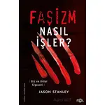 Faşizm Nasıl İşler? - Jason Stanley - Biz ve Onlar Siyaseti - Fol Kitap