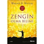 Zengin Olma Bilimi - Wallace D. Wattles - Liberus Yayınları