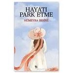 Hayatı Park Etme - Hümeyra Besire - Halk Kitabevi