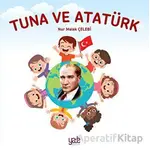 Tuna ve Atatürk - Nur Melek Çelebi - Yade Kitap