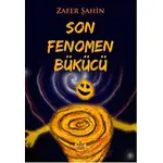 Son Fenomen Bükücü - Zafer Şahin - Elpis Yayınları
