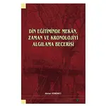 Din Eğitiminde Mekan, Zaman ve Kronolojiyi Algılama Becerisi - Ahmet Yemenici - Grafiker Yayınları