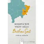 Kosova’nın Yiğit Oğlu - Burhan Sait - Faruk Gezgin - Post Yayınevi