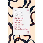 Üçüncü Cihan Harbi Sonrası Bazı Nasılsınlar - Anıl İbrahim Bakırcı - Ketebe Yayınları