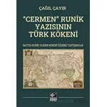“Cermen” Runik Yazısının Türk Kökeni - Çağıl Çayır - Kaynak Yayınları