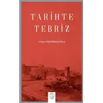 Tarihte Tebriz - Cihat Aydoğmuşoğlu - Post Yayınevi