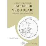 2. Meşrutiyetten Günümüze Balıkesir Yer Adları İdari Taksimatta ve Köy Adlarında Değişim