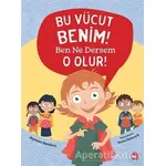 Bu Vücut Benim! Ben Ne Dersem O Olur! - Jayneen Sanders - Beyaz Balina Yayınları