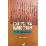 Eski Uygurca Matirçet Nom - Zemire Gulcalı - Paradigma Akademi Yayınları