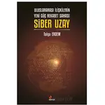 Uluslararası İlişkilerin Yeni Güç Rekabet Sahası: Siber Uzay - Tolga Erdem - Kriter Yayınları