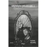 Geçmişin Çığlıkları - 1 - Fatma Kılınç - Bengisu Yayınları