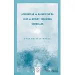 Azerbaycan ve Kazakistanda Ulus ve Devlet İnşasında Semboller - Fuat Hacısalihoğlu - Post Yayınevi