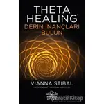 Theta Healing - Derin İnançları Bulun - Vianna Stibal - Nemesis Kitap