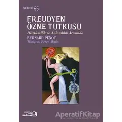 Freudyen Özne Tutkusu - Bernard Penot - Bağlam Yayınları