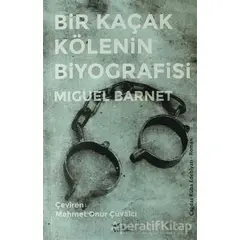 Bir Kaçak Kölenin Biyografisi - Miguel Barnet - Yazılama Yayınevi