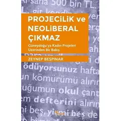 Projecilik ve Neoliberal Çıkmaz - Zeynep Beşpınar - Yazılama Yayınevi