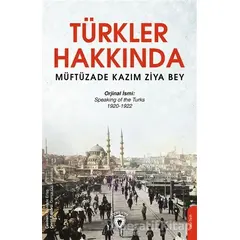 Türkler Hakkında - Müftüzade Kazım Ziya Bey - Dorlion Yayınları