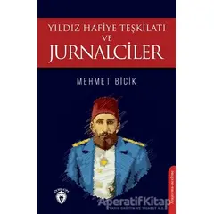 Yıldız Hafiye Teşkilatı ve Jurnalciler - Mehmet Bicik - Dorlion Yayınları