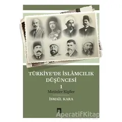 Türkiye’de İslamcılık Düşüncesi - 1 - İsmail Kara - Dergah Yayınları