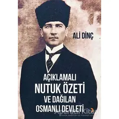 Açıklamalı Nutuk Özeti ve Dağılan Osmanlı Devleti - Ali Dinç - Cinius Yayınları