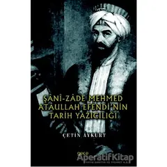 Şani-Zade Mehmed Ataullah Efendi’nin Tarih Yazıcılığı - Çetin Aykurt - Gece Kitaplığı