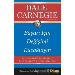 Başarı İçin Değişimi Kucaklayın - Dale Carnegie - Salon Yayınları