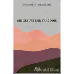 Die Geburt Der Tragödie - Friedrich Wilhelm Nietzsche - Gece Kitaplığı