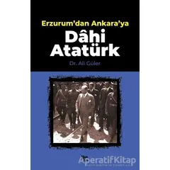 Erzurumdan Ankaraya Dahi Atatürk - Ali Güler - Halk Kitabevi