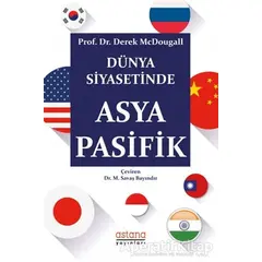 Dünya Siyasetinde Asya Pasifik - Derek McDougall - Astana Yayınları
