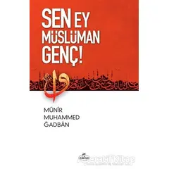 Sen Ey Müslüman Genç! - Münir Muhammed Ğadban - Ravza Yayınları