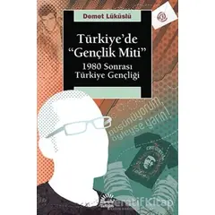 Türkiye’de Gençlik Miti - Demet Lüküslü - İletişim Yayınevi