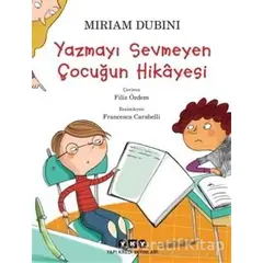 Yazmayı Sevmeyen Çocuğun Hikayesi - Miriam Dubini - Yapı Kredi Yayınları
