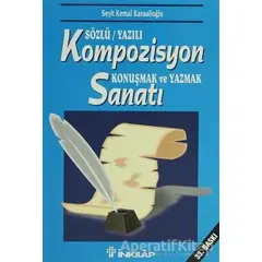 Sözlü/Yazılı Kompozisyon Konuşmak ve Yazmak Sanatı - Seyit Kemal Karaalioğlu - İnkılap Kitabevi