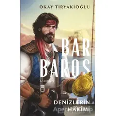 Barbaros - Denizlerin Hakimi - Okay Tiryakioğlu - Timaş Yayınları