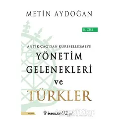 Antik Çağdan Küreselleşmeye Yönetim Gelenekleri ve Türkler Cilt 2 - Metin Aydoğan - İnkılap Kitabevi