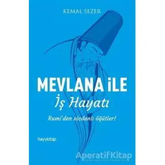 Mevlana ile İş Hayatı - Kemal Sezer - Hayykitap