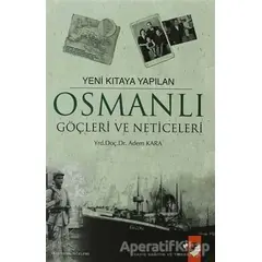 Yeni Kıtaya Yapılan Osmanlı Göçleri ve Neticeleri - Adem Kara - IQ Kültür Sanat Yayıncılık