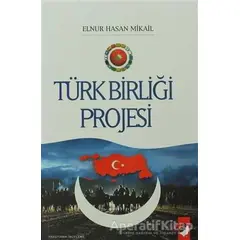 Türk Birliği Projesi - Elnur Hasan Mikail - IQ Kültür Sanat Yayıncılık